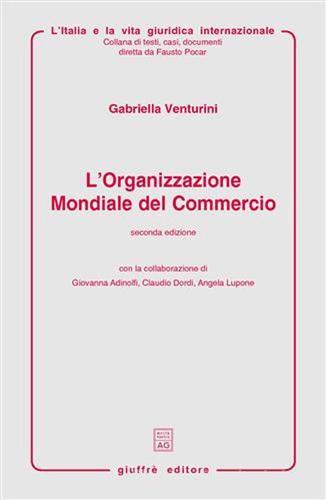 L' Organizzazione mondiale del commercio di Gabriella Venturini edito da Giuffrè