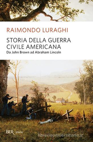 Storia della guerra civile americana di Raimondo Luraghi edito da Rizzoli