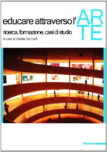 Educare attraverso l'arte. Ricerca, formazione, casi di studio edito da Mazzotta