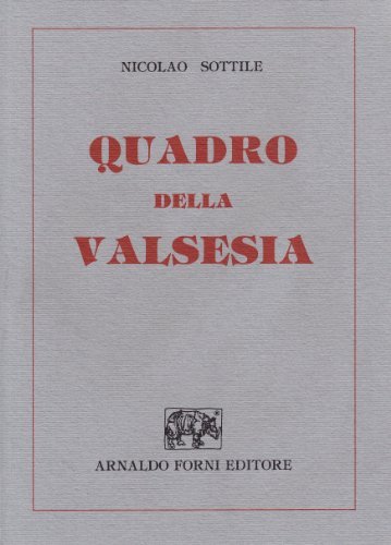 Quadro della Valsesia (Varallo, 1850) di Nicolao Sottile edito da Forni