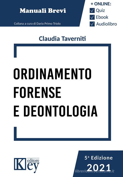 Ordinamento forense e deontologia 2021. Con espansione online di Claudia Taverniti edito da Key Editore