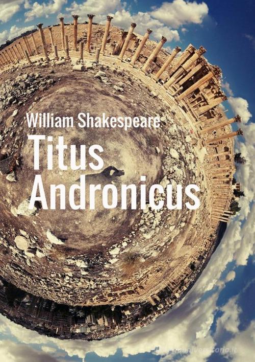 Titus Andronicus. Ediz. olandese di William Shakespeare edito da StreetLib