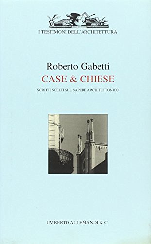 Case & chiese di Roberto Gabetti edito da Allemandi