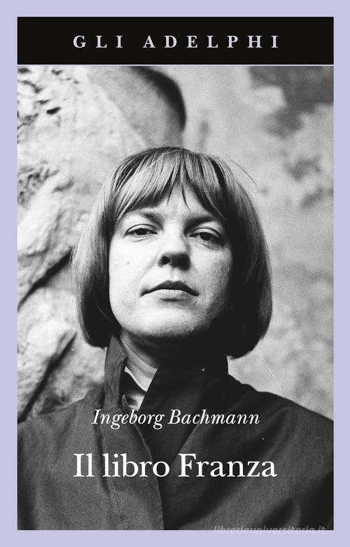 Il libro Franza di Ingeborg Bachmann edito da Adelphi