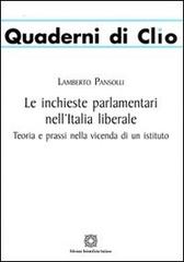 Le inchieste parlamentari nell'Italia liberale di Lamberto Pansolli edito da Edizioni Scientifiche Italiane