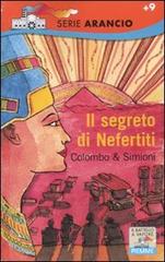 Il segreto di Nefertiti di Paolo Colombo, Anna Simioni edito da Piemme