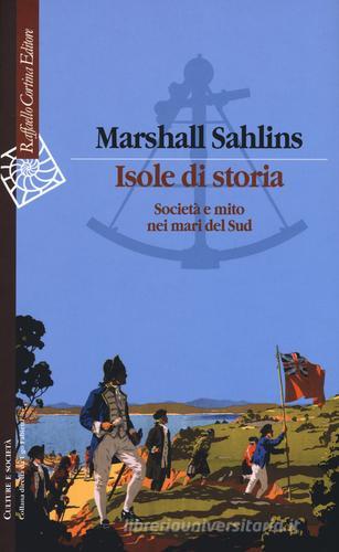 Isole di storia. Società e mito nei mari del Sud di Marshall Sahlins edito da Raffaello Cortina Editore