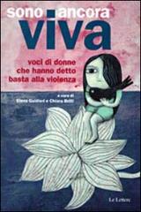 Sono ancora viva. Voci di donne che hanno detto basta alla violenza edito da Le Lettere