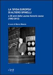 La «sfida europea» di Altiero Spinelli a 30 anni dalla laurea honoris causa (1982-2012) edito da CLEUP