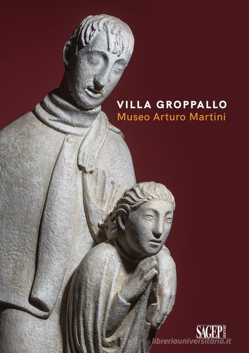 Villa Groppallo. Museo Arturo Martini. Ediz. illustrata edito da SAGEP