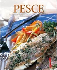 Pesce. Gustose ricette per cucinare al meglio i sapori di mare edito da Idea Libri