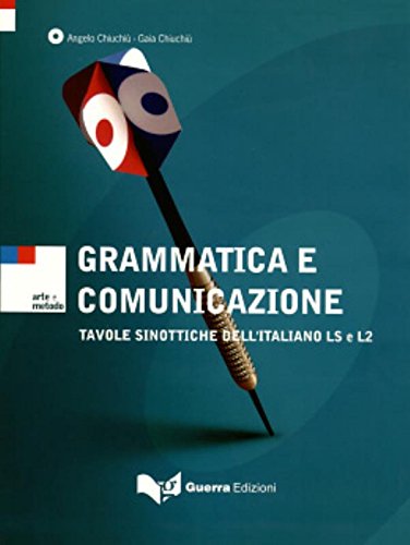 Grammatica e comunicazione. Tavole sinottiche dell'italiano LS e L2. Con CD Audio di Angelo Chiuchiù, Gaia Chiuchiù edito da Guerra Edizioni