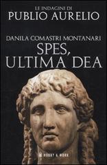 Spes, ultima dea di Danila Comastri Montanari edito da Hobby & Work Publishing