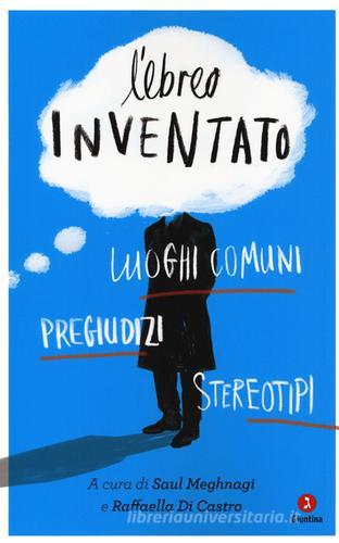 L'ebreo inventato. Luoghi comuni, pregiudizi, stereotipi edito da Giuntina