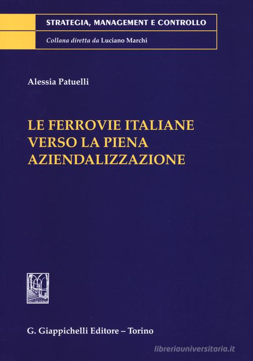 La ferrovie italiane verso la piena aziendalizzazione di Alessia Patuelli edito da Giappichelli