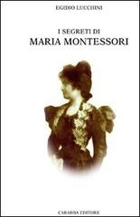 I segreti di Maria Montessori di Egidio Lucchini edito da Carabba