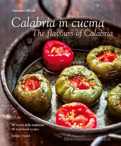 Calabria in cucina. 80 ricette della tradizione-The flavours of Calabria. 80 traditional recipes. Ediz. bilingue edito da Sime Books