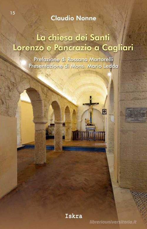 La chiesa dei Santi Lorenzo e Pancrazio a Cagliari di Claudio Nonne edito da Iskra