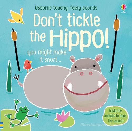 Don't tickle the hippo! Ediz. a colori di Sam Taplin edito da Usborne