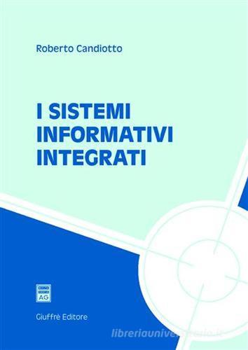 I sistemi informativi integrati di Roberto Candiotto edito da Giuffrè
