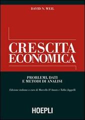 Crescita economica. Problemi, dati e metodi di analisi di David N. Weil edito da Hoepli