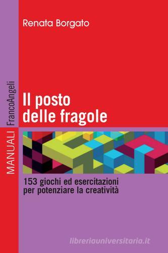 Il posto delle fragole. 153 giochi ed esercitazioni per potenziare la creatività di Renata Borgato edito da Franco Angeli