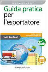 Guida pratica per l'esportatore di Luigi Lombardi edito da Franco Angeli