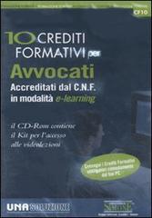Dieci crediti formativi per avvocati accreditati del C. N. F. in modalità e-learning. CD-ROM edito da Edizioni Giuridiche Simone