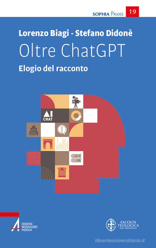 Oltre ChatGPT. Elogio del racconto di Lorenzo Biagi, Stefano Didonè edito da EMP - Edizioni Messaggero Padova