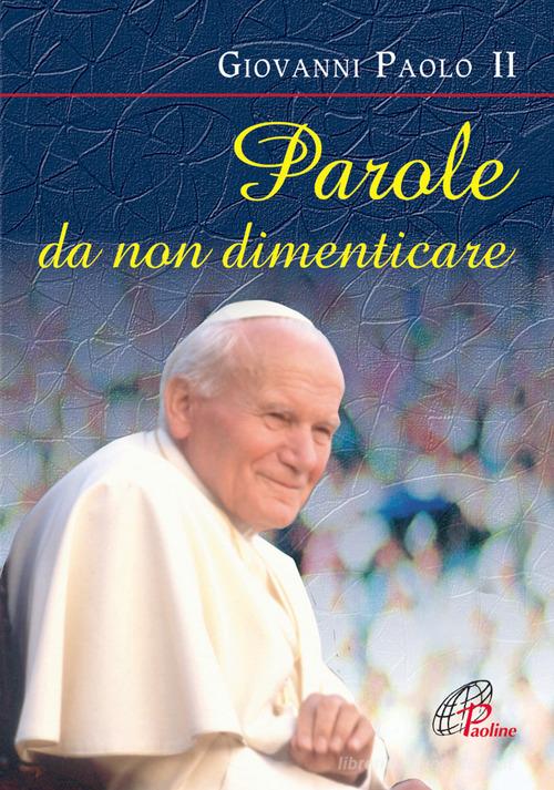 Parole da non dimenticare di Giovanni Paolo II edito da Paoline Editoriale Libri