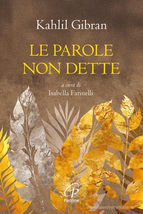 Le parole non dette. Nuova ediz. di Kahlil Gibran edito da Paoline Editoriale Libri