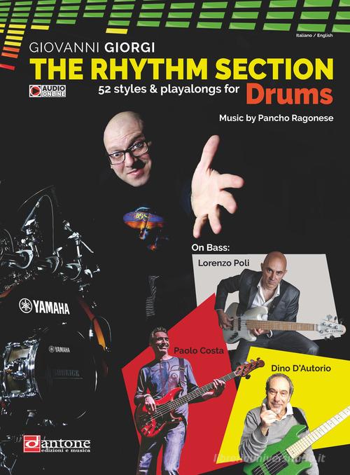 The rhythm section. Drums. 52 styles & playalong for drums. Metodo. Ediz. italiana e inglese. Con File audio online di Giovanni Giorgi, Lorenzo Poli, Paolo Costa edito da Dantone Edizioni e Musica