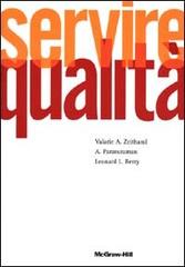 Servire qualità di Valarie A. Zeithaml, A. Parasuraman, Leonard L. Berry edito da McGraw-Hill Companies