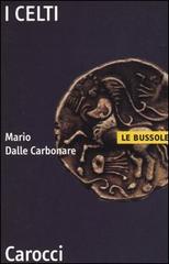 I celti di Mario Dalle Carbonare edito da Carocci