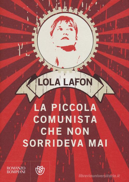 La piccola comunista che non sorrideva mai di Lola Lafon edito da Bompiani