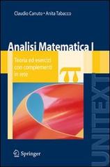 Analisi matematica 1. Teoria ed esercizi con complementi in rete di Claudio Canuto, Anita Tabacco edito da Springer Verlag