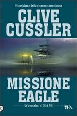 Missione Eagle di Clive Cussler edito da TEA