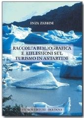 Raccolta bibliografica e riflessioni sul turismo in Antartide di Enza Zabbini edito da Pàtron
