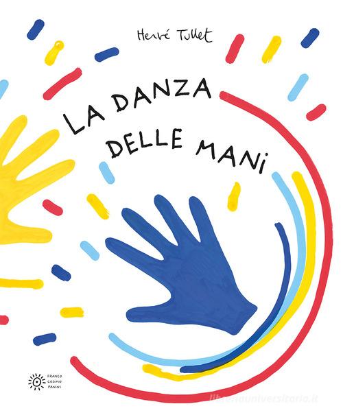 La danza delle mani. Ediz. a colori di Hervé Tullet edito da Franco Cosimo Panini