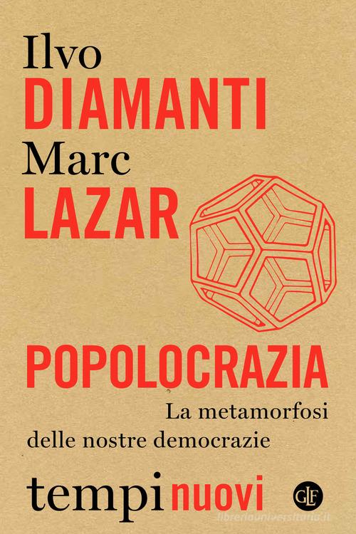 Popolocrazia. La metamorfosi delle nostre democrazie di Ilvo Diamanti, Marc Lazar edito da Laterza