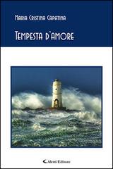 Tempesta d'amore di Maria Cristina Capatina edito da Aletti