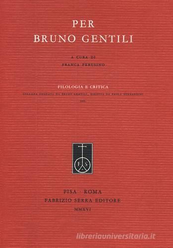 Per Bruno Gentili edito da Fabrizio Serra Editore