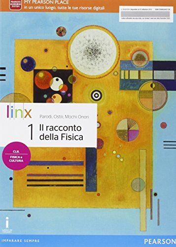 Il racconto della fisica. Per le Scuole superiori. Con e-book. Con espansione online vol. 1 di Parodi, Ostili, Guglielmo Mochi Onori edito da Linx