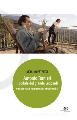 Antonio Ranieri il sodale del grande Leopardi di Nicolino Petrucci edito da Europa Edizioni