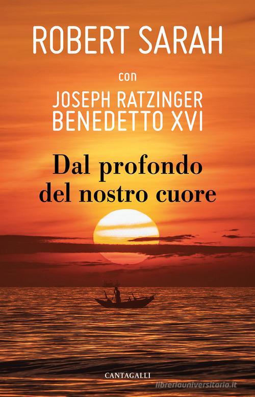 Dal profondo del nostro cuore di Robert Sarah, Benedetto XVI (Joseph Ratzinger) edito da Cantagalli