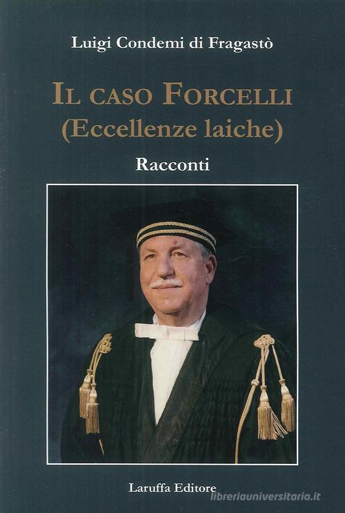 Il caso Forcelli (eccellenze laiche) edito da Laruffa