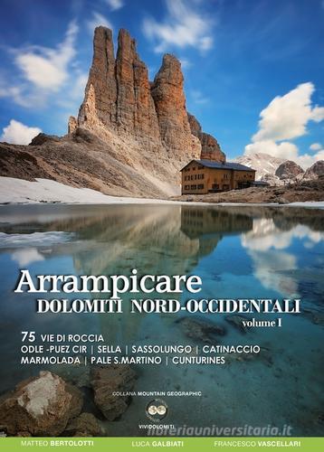 Arrampicare Dolomiti nord-occidentali vol.75 di Matteo Bertolotti, Luca Galbiati, Francesco Vascellari edito da ViviDolomiti