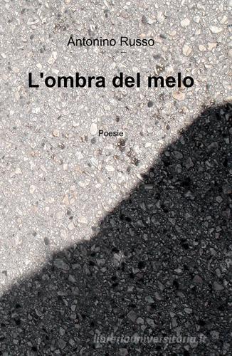 L' ombra del melo di Antonino Russo edito da ilmiolibro self publishing