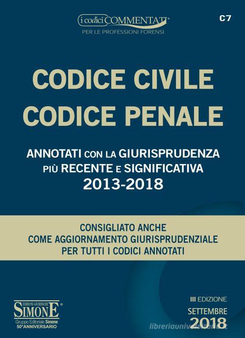 Codice civile-codice penale. Annotati con la giurisprudenza più recente e significativa 2013-2018 edito da Edizioni Giuridiche Simone