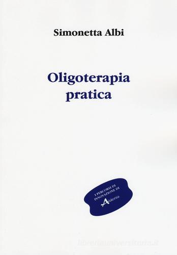 Oligoterapia pratica di Simonetta Albi edito da Aldenia Edizioni